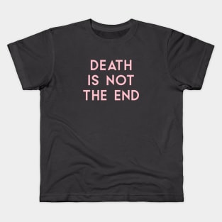 Death Is Not The End, pink Kids T-Shirt
